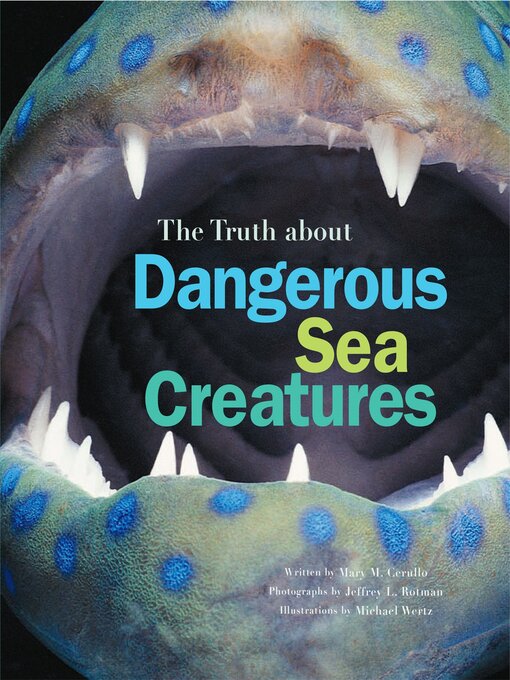 Title details for The Truth About Dangerous Sea Creatures by Mary M. Cerullo - Available